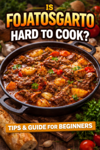 is fojatosgarto hard to cook